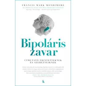   Dr. Francis Mark Mondimore: Bipoláris zavar - Útmutató érintetteknek és szeretteiknek