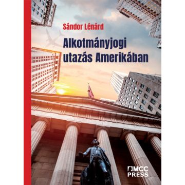 Sándor Lénárd: Alkotmányjogi utazás Amerikában