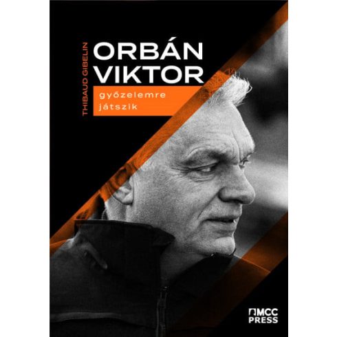 Thibaud Gibelin: Orbán Viktor győzelemre játszik