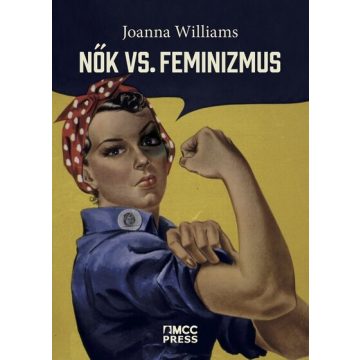   Joanna Williams: Nők vs. feminizmus - Miért kell megszabadulni a genderháborútól?
