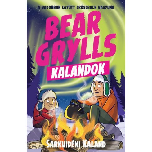 Bear Grylls: Bear Grylls Kalandok - Sarkvidéki Kaland