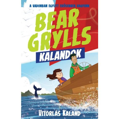 Bear Grylls: Bear Grylls Kalandok - Vitorlás Kaland