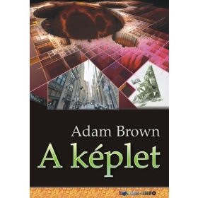   Adam Brown: A képlet - "Egy rejtélyes képlet, amely leleplezi a politika és a pénzügyi világ aljasságait miközben felfedi a világ titkait."
