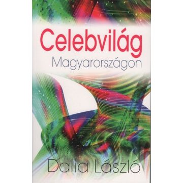 Dalia László: Celebvilág Magyarországon
