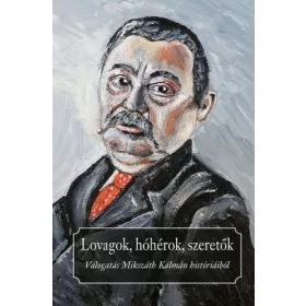 Mikszáth Kálmán: Lovagok, hóhérok, szeretők