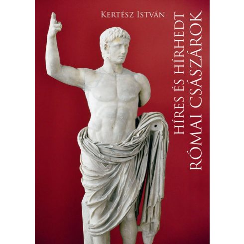 Kertész István: Híres és hírhedt római császárok