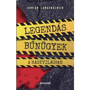 Adrian Langenscheid: Legendás bűnügyek a nagyvilágban