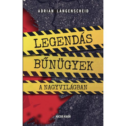 Adrian Langenscheid: Legendás bűnügyek a nagyvilágban