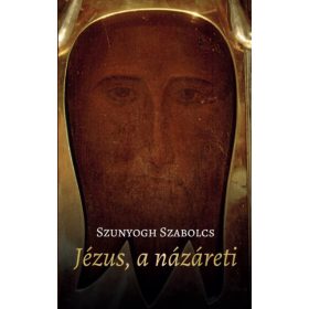 Szunyogh Szabolcs: Jézus, a názáreti