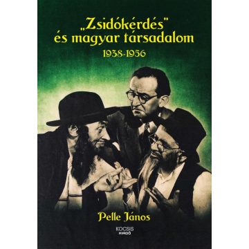   Pelle János: Zsidókérdés" és magyar társadalom, 1938-1956"