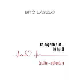 Bitó László: Boldogabb élet - jó halál
