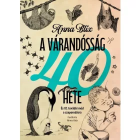   Anna Blix: A várandósság 40 hete - És 81 további mód a szaporodásra