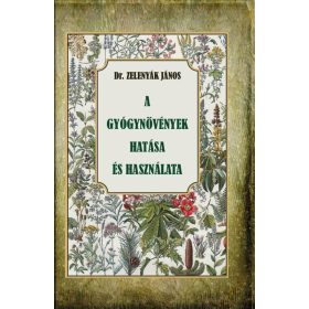   Dr. Zelenyák János: A gyógynövények hatása és felhasználása