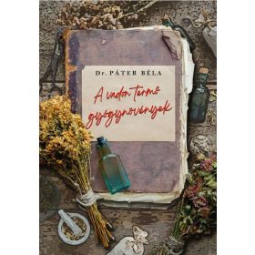 Dr. Páter Béla: A vadon termő gyógynövények