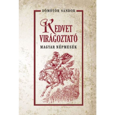 Dömötör Sándor: Kedvet virágoztató magyar népmesék