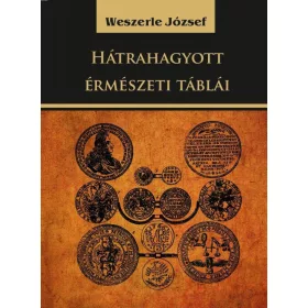   Weszerle József: Weszerle József hátrahagyott érmészeti táblái