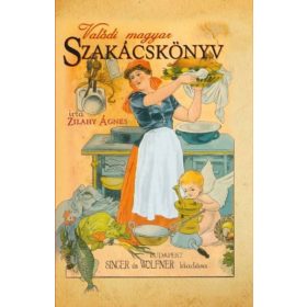 Zilahy Ágnes: Valódi magyar szakácskönyv