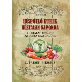 Z. Tábori Piroska: Húst pótló ételek Hústalan napokra