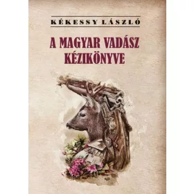 Kékessy László: A magyar vadász kézikönyve