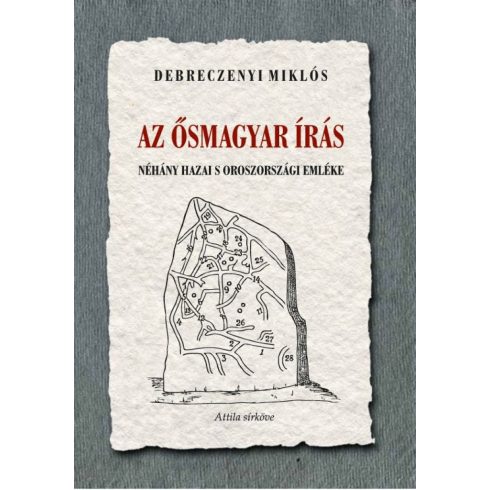 Debreczenyi Miklós: Az ősmagyar írás néhány hazai s oroszországi emléke