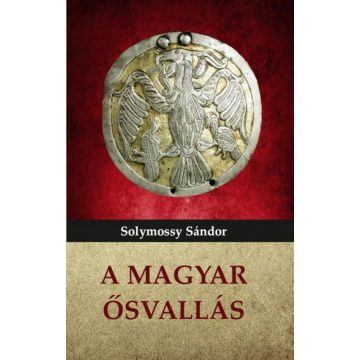 Solymossy Sándor: A magyar ősvallás
