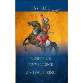 Fáy Elek: Ősnépeink műveltsége