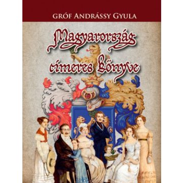 Gróf Andrássy Gyula: Magyarország címeres könyve