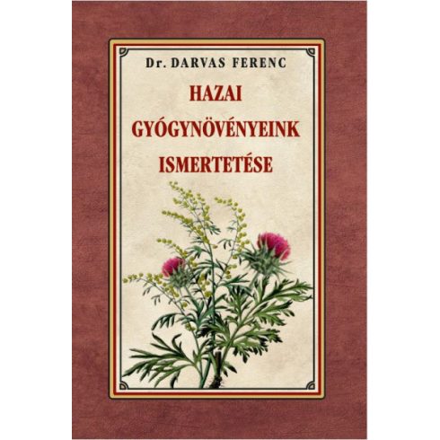 Dr. Darvas Ferenc: Hazai gyógynövényeink ismertetése