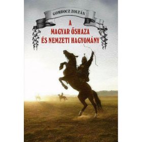Gombocz Zoltán: A magyar őshaza és nemzeti hagyomány