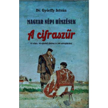 Dr. Győrffy István: Magyar népi hímzések
