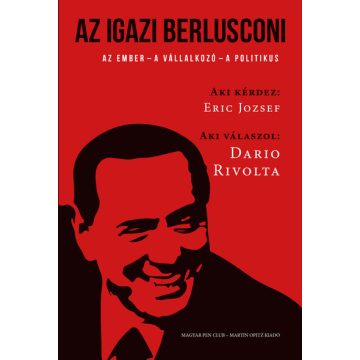   Eric Jozsef: Az igazi Berlusconi - Az ember  - a  vállalkozó - a politikus