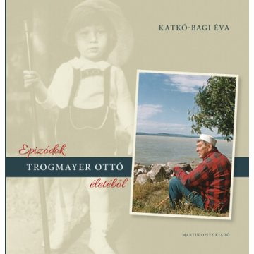 Katkó-Bagi Éva: Epizódok Trogmayer Ottó életéből