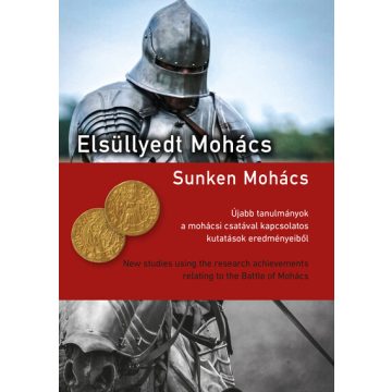   Varga Szabolcs (szerk.): Elsüllyedt Mohács - Újabb tanulmányok a mohácsi csatával kapcsolatos kutatások eredményeiből