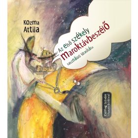   Kozma Attila: Az első székely maroktávbeszélő használati utasítása