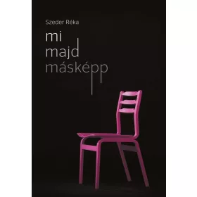 Szeder Réka: Mi majd másképp