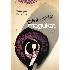 Sarnyai Benedek: Elfeledték magukat