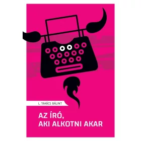 L. Takács Bálint: Az író, aki alkotni akar