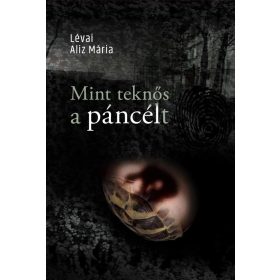 Lévai Aliz Mária: Mint teknős a páncélt