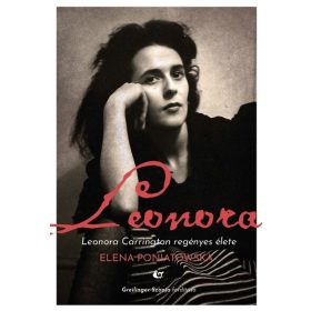   Elena Poniatowska: Leonora - Leonora Carrington regényes élete