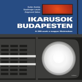   Gulán András: Ikarusok Budapesten - A 200-asok a fővárosban