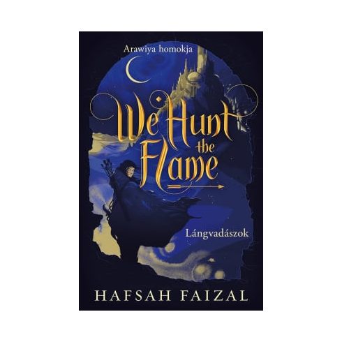 Hafsah Faizal: We Hunt the Flame – Lángvadászok - Éldekorált kiadás