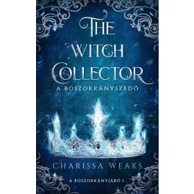 Charissa Weaks: The Witch Collector – A Boszorkányszedő