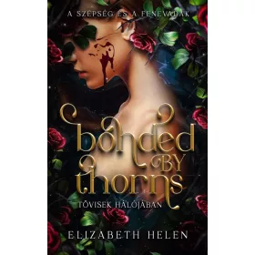   Elizabeth Helen: Bonded by Thorns - Tövisek hálójában (éldekorált)