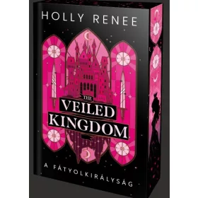   Holly Renee: The Veiled Kingdom – A Fátyolkirályság - Éldekorált kiadás
