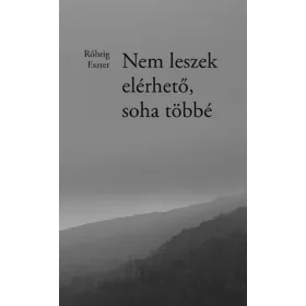 Rőhrig Eszter: Nem leszek elérhető, soha többé