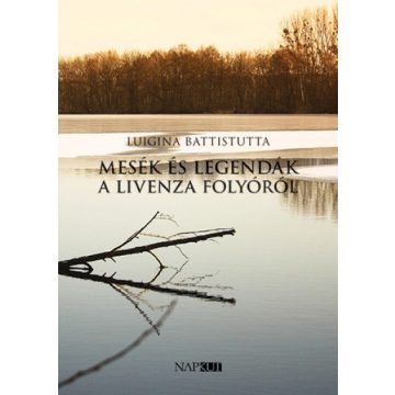   Luigina Battistutta: Mesék és legendák a Livenza folyóról