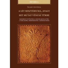   Szabó Antónia: A lét misztériuma, avagy mit mutat Vénusz tükre