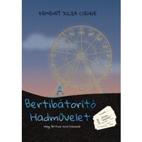 Kemendy Júlia Csenge: A Bertibátorító Hadművelet