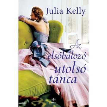 Julia Kelly: Az elsőbálozó utolsó tánca