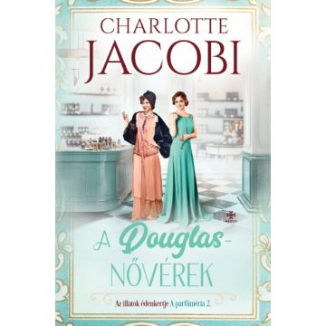   Charlotte Jacobi: A Douglas-nővérek 2. - Az illatok édenkertje